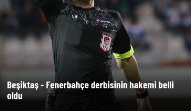 Beşiktaş – Fenerbahçe derbisinin hakemi belli oldu