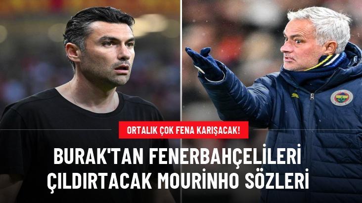 Burak’tan Fenerbahçelileri çıldırtacak Mourinho sözleri