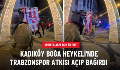 Kadıköy Boğa Heykeli’nde Trabzonspor atkısı açıp bağırdı